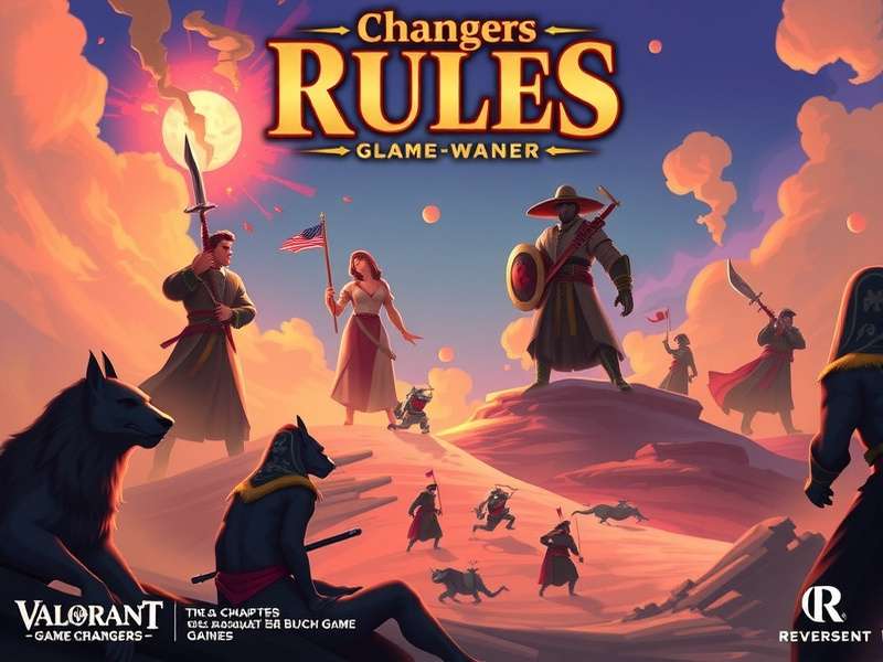 Valorant Game Changers Rules – competitive tournament structure and integrity guidelines